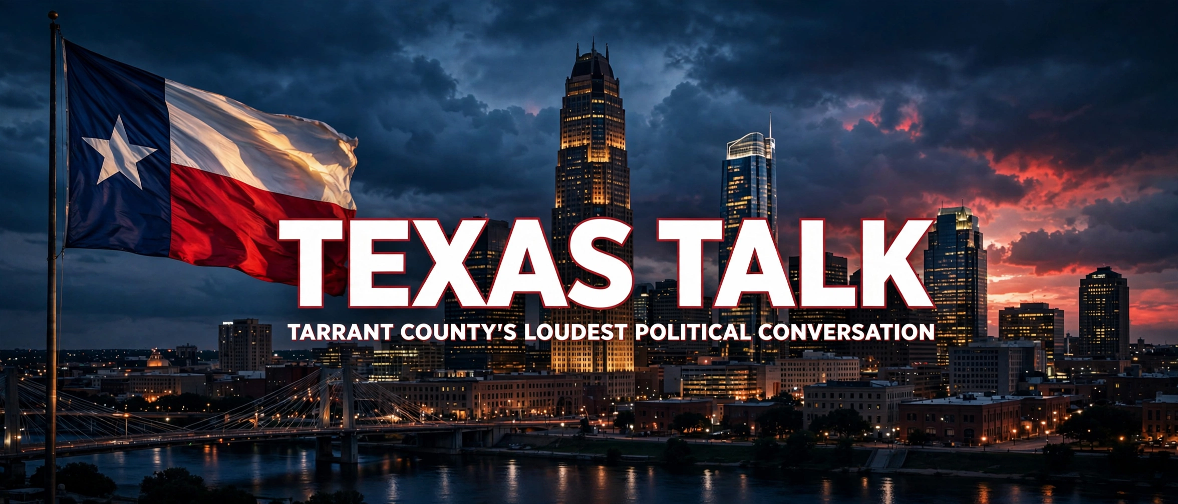 Texas Talk — Tarrant County's loudest political conversation